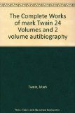The Complete Works of mark Twain 24 Volumes and 2 volume autibiography