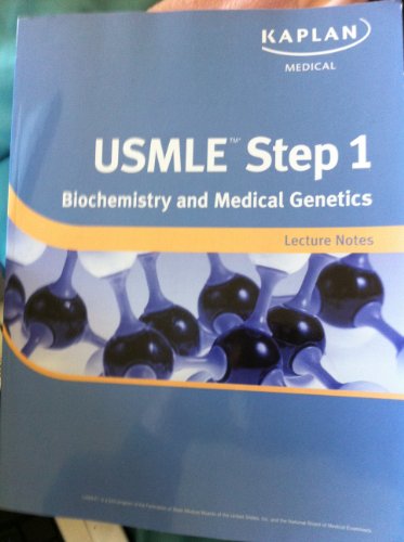 KAPLAN USMLE STEP 1 BIOCHEMISTRY AND MEDICAL GENETICS LECTURE NOTES