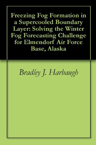 Freezing Fog Formation in a Supercooled Boundary Layer: Solving the Winter Fog Forecasting Challenge for Elmendorf Air Force Base, Alaska