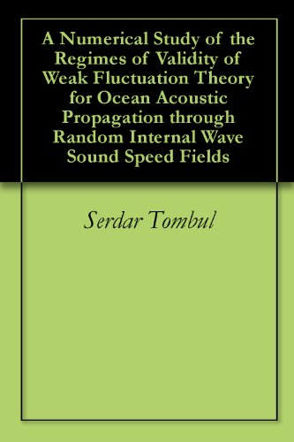 A Numerical Study of the Regimes of Validity of Weak Fluctuation Theory for Ocean Acoustic Propagation through Random Internal Wave Sound Speed Fields