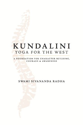Kundalini Yoga for the West: A foundation for character building, courage, and awareness