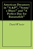 American Dreamers in "A &P", "Sonny's Blues" and "A Perfect Day for Bananafish"