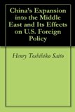 China's Expansion into the Middle East and Its Effects on U.S. Foreign Policy