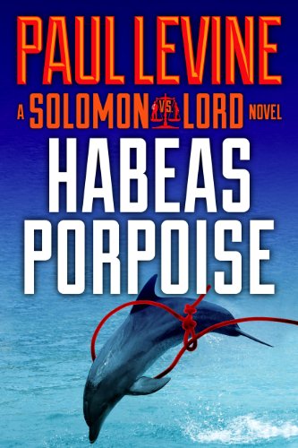 HABEAS PORPOISE (Solomon vs. Lord Legal Thrillers Book 4)