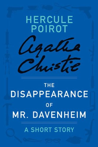 The Disappearance of Mr. Davenheim: A Hercule Poirot Short Story (Caple Books Classic Short Stories Book 9)