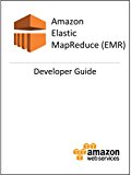 Amazon Elastic MapReduce (Amazon EMR) Developer Guide