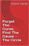 Forget The Cures, Find The Cause : The Circle of Health