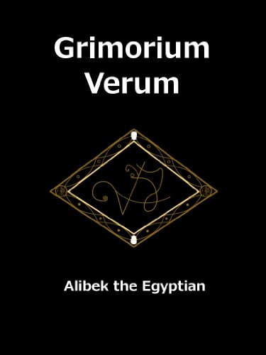 The Grimorium Verum, or the True Grimoire of Alibeck the Egyptian