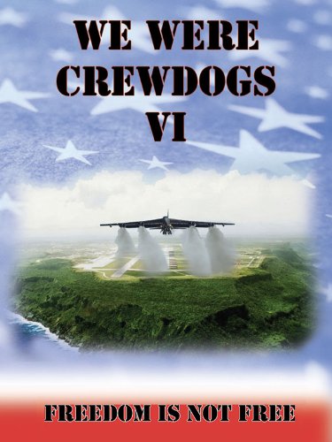 We Were Crewdogs VI -Freedom Is Not Free