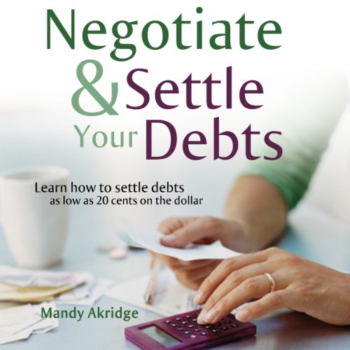 Negotiate and Settle Your Debts - A Debt Settlement Strategy