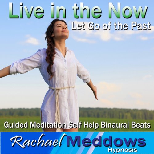 Let Go of the Past Hypnosis: Live in the Moment, Guided Meditation, Self-Help Subliminal, Binaural Beats