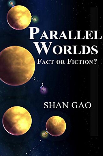 Parallel Worlds: Fact or Fiction?