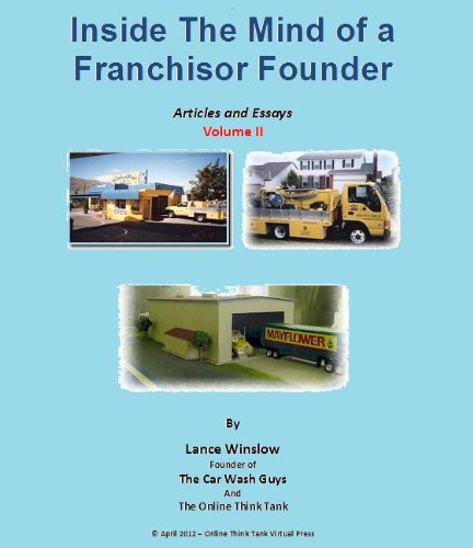 Inside The Mind of a Franchisor Founder - Articles and Essays - Volume II (Lance Winslow Franchising Series Book 2)