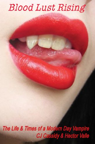 Blood Lust Rising - The Life of a Modern Day Vampire