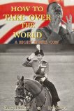 How to Take Over the World: A Right Royal Con (PDF Download) (Crime Solving Non-Fiction, 5)