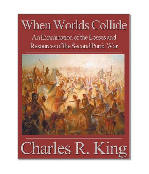 When Worlds Collide: An Examination of the Losses and Resources of the Second Punic War