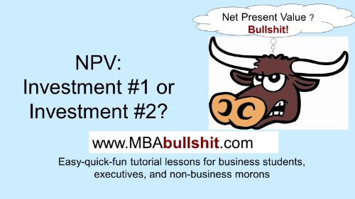 Net Present Value Investment 1 or 2? Lecture Slides (BETTER THAN Your Textbook CHEAT-SHEET Series)