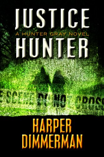 Justice Hunter (THE HUNTER GRAY LEGAL THRILLERS)