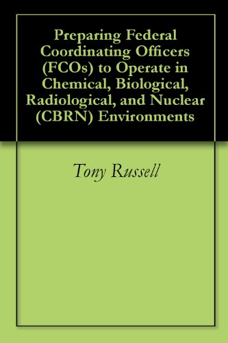 Preparing Federal Coordinating Officers (FCOs) to Operate in Chemical, Biological, Radiological, and Nuclear (CBRN) Environments
