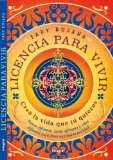 Licencia para vivir - Crea la vida que tÃº quieres (Spanish Edition)