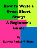How to Write a Great Short Story: A Beginner's Guide   ---  Also Read How to Write a Basic Essay   ---   How to Write an Argumentative Essay  ---   How to Write a Researched Essay