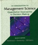 By David R. Anderson, Dennis J. Sweeney, t Homas A. Williams: An Introduction to Management Science: Quantitative Approaches to Decision Making Seventh (7th) Edition