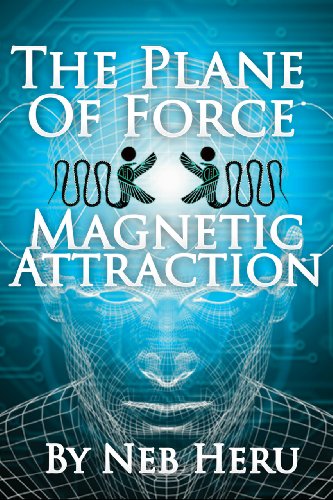 The Plane of Force: Magnetic Attraction (Master Your Destiny)