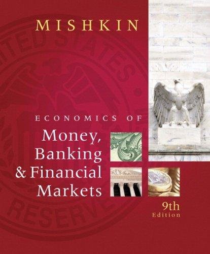 The Economics of Money, Banking, and Financial Markets