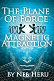 The Plane of Force: Magnetic Attraction (Master Your Destiny)