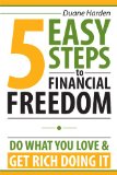 5 Easy Steps to Financial Freedom: Do What You Love & Get Rich Doing It
