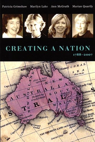 Creating A Nation: 1788-2007 (Network Books Australian Scholarly Classics)