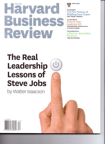 Harvard Business Review (April 2012 - The Real Leadership Lessons of Steve Jobs)