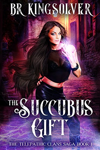 The Succubus Gift: An Urban Fantasy (The Telepathic Clans Saga Book 1)