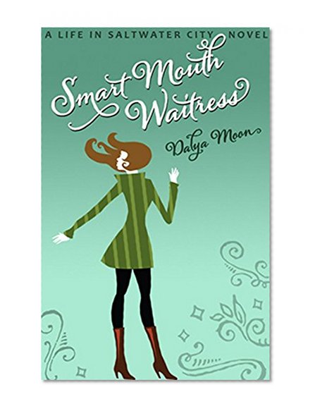 Smart Mouth Waitress (Life in Saltwater City Book 2)
