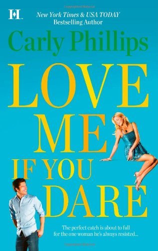 Love Me If You Dare By Carly Phillips
