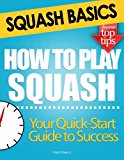 Squash Basics: How to Play Squash
