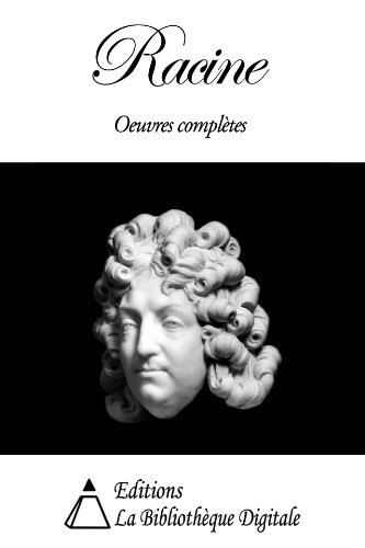 Racine - Oeuvres complÃ¨tes (French Edition)
