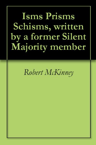 Isms Prisms Schisms, written by a former Silent Majority member