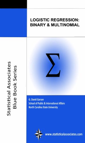 Logistic Regression: Binary & Multinomial: 2016 Edition (Statistical Associates "Blue Book" Series)