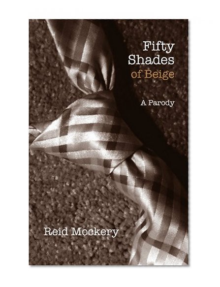Fifty Shades of Beige: Book One of the Fifty Shades Parody