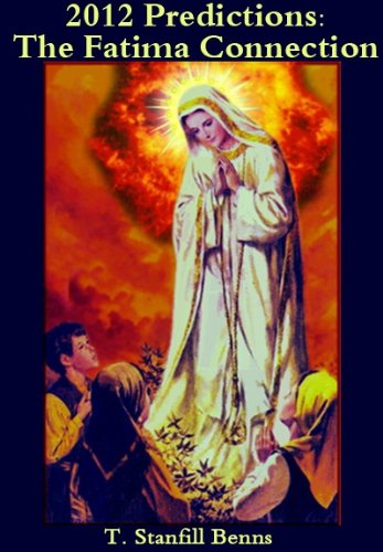 2012 Predictions: The Fatima Connection Part 1 (Part One of Five)