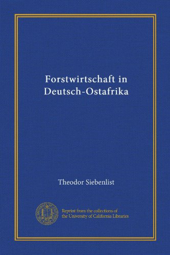 Forstwirtschaft in Deutsch-Ostafrika (Vol-1) (German Edition)