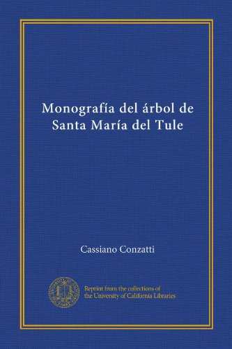 MonografÃ­a del Ã¡rbol de Santa MarÃ­a del Tule (Vol-1) (Spanish Edition)