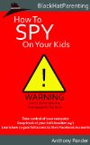 How to Spy on Your Kids (Black Hat Parenting Book 1)