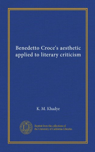 Benedetto Croce's aesthetic applied to literary criticism (Vol-1)