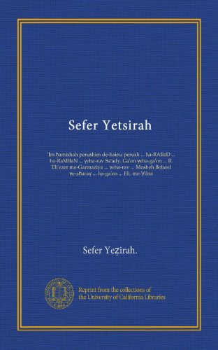 Sefer Yetsirah (Vol-1): Im hamishah perushim de-hainu perush ... ha-RABaD ... ha-RaMBaN ... veha-rav Saady. Gaon veha-gaon ... R. Eliezer ... ha-gaon ... Eli. me-Vilna (Hebrew Edition)