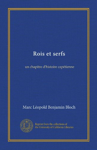 Rois et serfs (Vol-1): un chapitre d'histoire capÃ©tienne (French Edition)