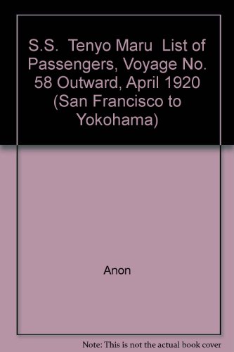 S.S. " Tenyo Maru " List of Passengers, Voyage No. 58 Outward, April 1920 (San Francisco to Yokohama)