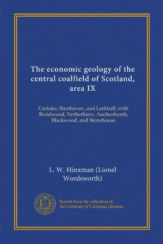 The economic geology of the central coalfield of Scotland, area IX (Vol-1): Carluke, Strathaven, and Larkhall, with Braidwood, Netherburn, Auchenheath, Blackwood, and Stonehouse