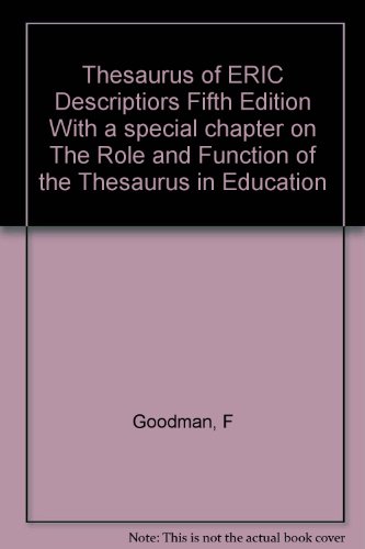 Thesaurus of ERIC Descriptiors Fifth Edition With a special chapter on The Role and Function of the Thesaurus in Education